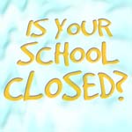 Is your school closed today?