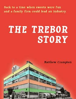 New History Of Sweet Firm Trebor Gives Nostalgia Feast And Business Insight